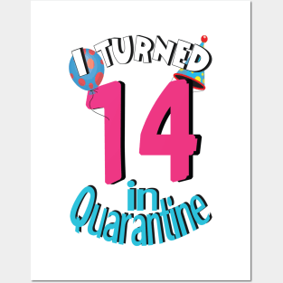 I turned 14 in quarantine Posters and Art